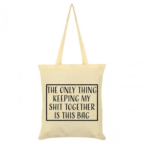 Front - Grindstore The Only Thing Keeping My Shit Together Is This Bag Tote Bag