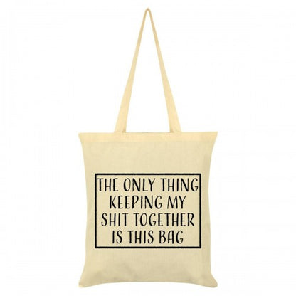 Front - Grindstore The Only Thing Keeping My Shit Together Is This Bag Tote Bag