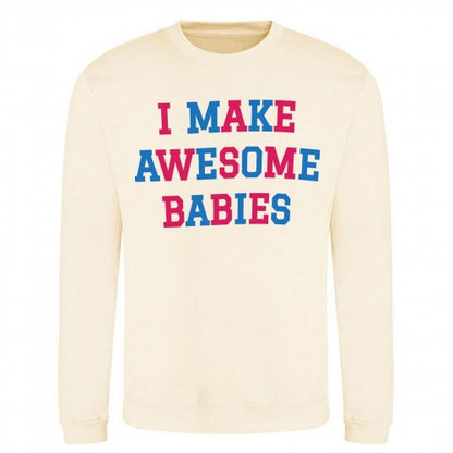 Front - AWD Womens/Ladies I Make Awesome Babies Sweatshirt