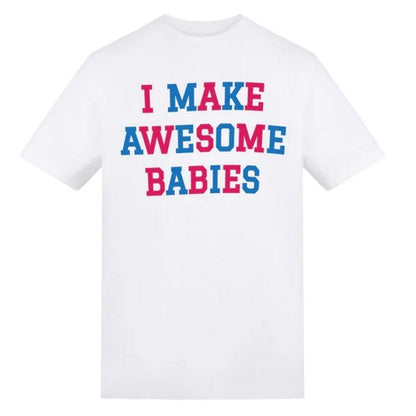 Front - AWD Womens/Ladies I Make Awesome Babies Graphic Print T-Shirt