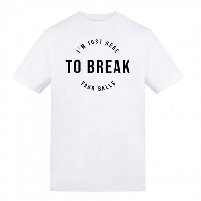 Front - AWD Unisex Adult I´m Just Here To Break Your Balls T-Shirt