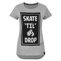 Front - Two Legged Dog Womens/Ladies Skate Til You Drop T-Shirt