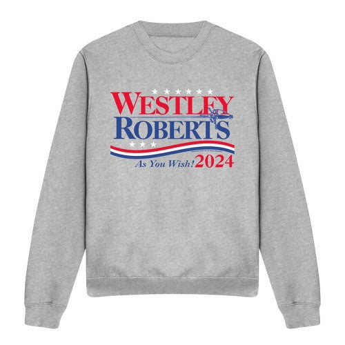 Front - The Princess Bride Unisex Adult Westley Roberts For President As You Wish 2024 Sweatshirt