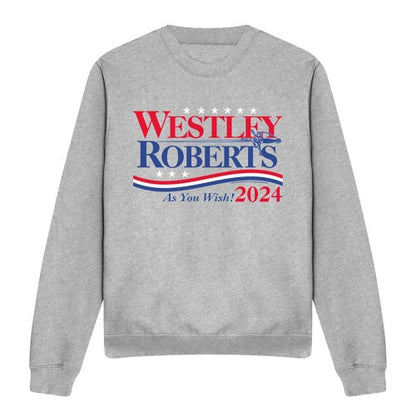 Front - The Princess Bride Unisex Adult Westley Roberts For President As You Wish 2024 Sweatshirt