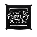 Black - Front - Grindstore It´s Way Too Peopley Outside Filled Cushion