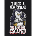 Black - Side - Psycho Penguin Ladies-Womens I Need A New Friend Premium T-Shirt