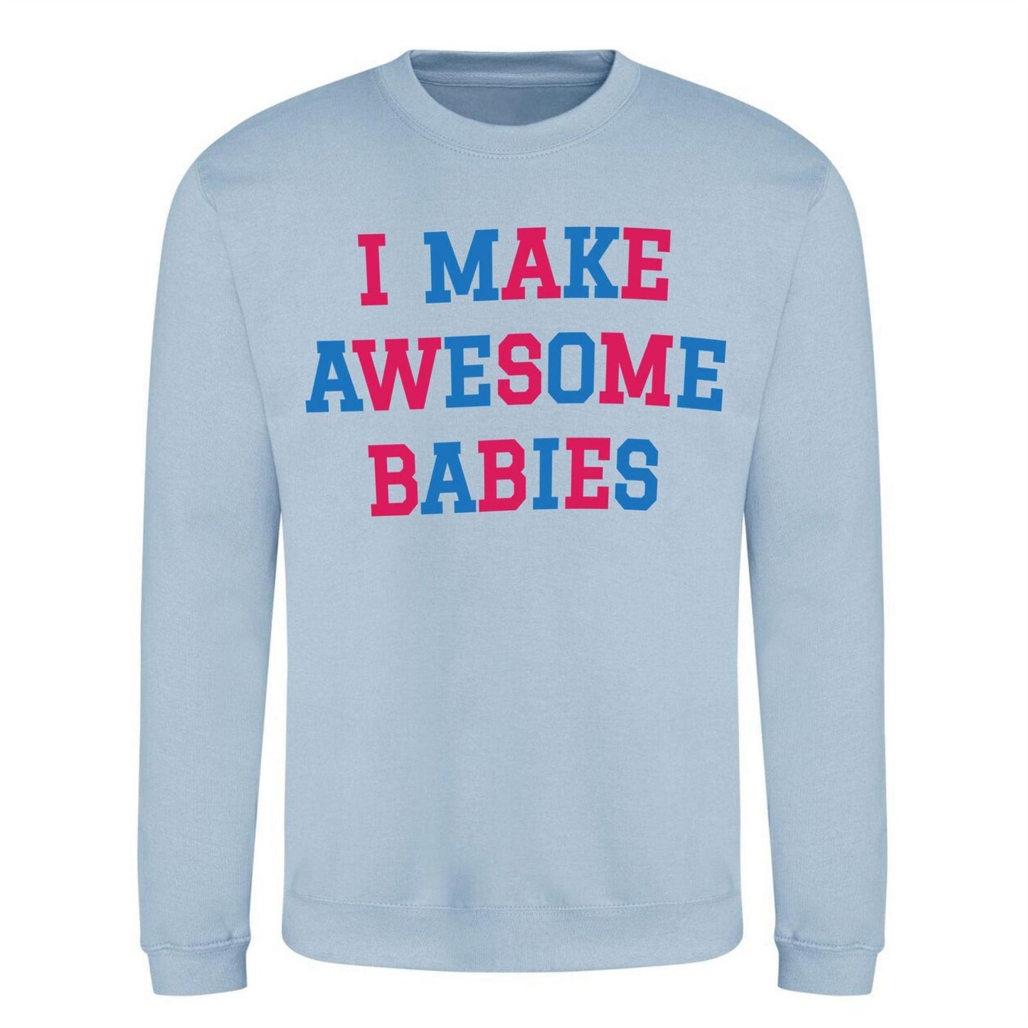 Blue - Front - AWD Womens-Ladies I Make Awesome Babies Sweatshirt