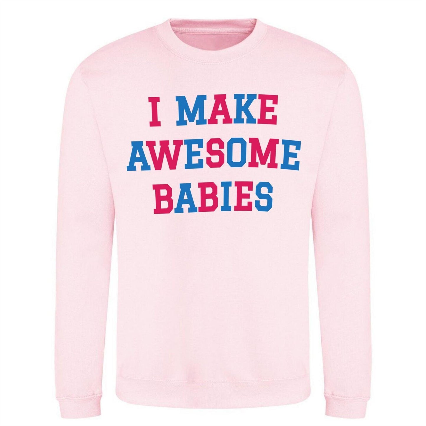 Pink - Front - AWD Womens-Ladies I Make Awesome Babies Sweatshirt