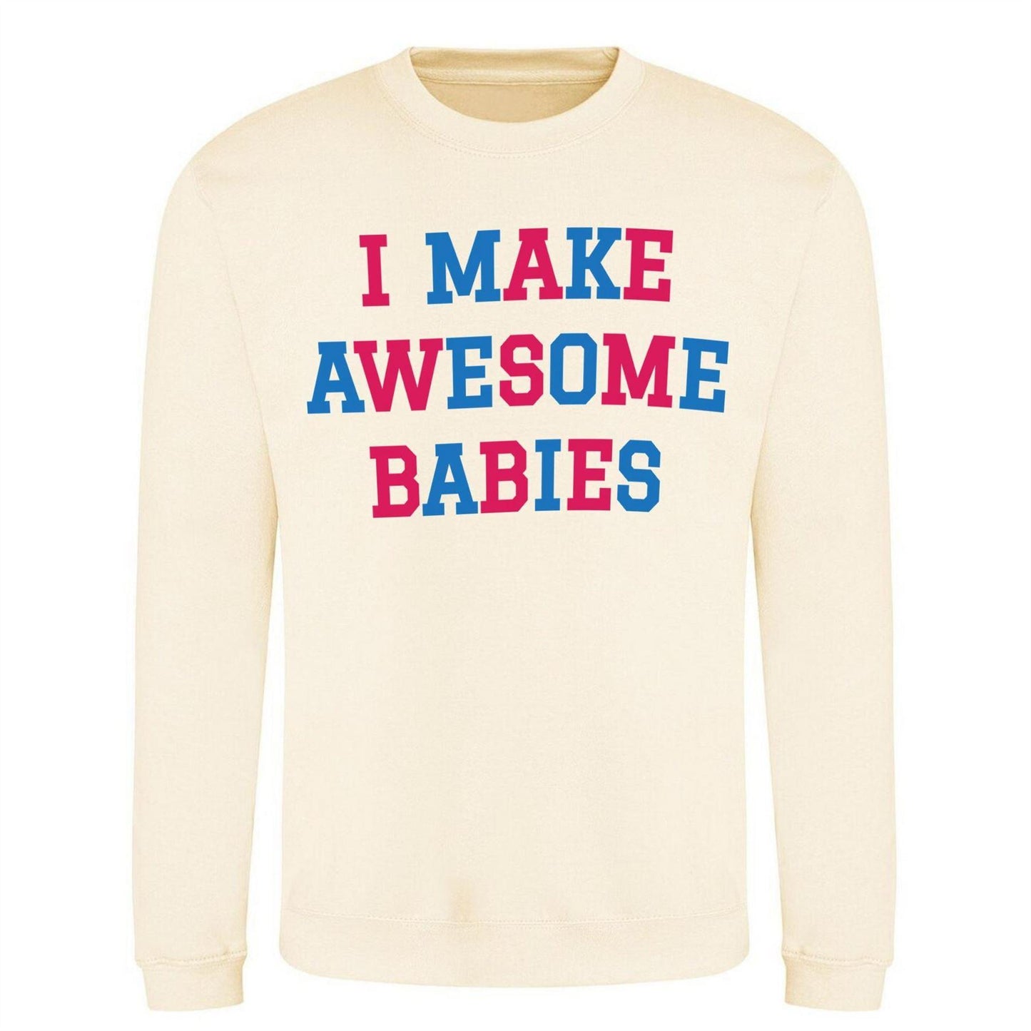 White - Front - AWD Womens-Ladies I Make Awesome Babies Sweatshirt
