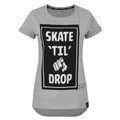 Grey - Front - Two Legged Dog Womens-Ladies Skate Til You Drop T-Shirt