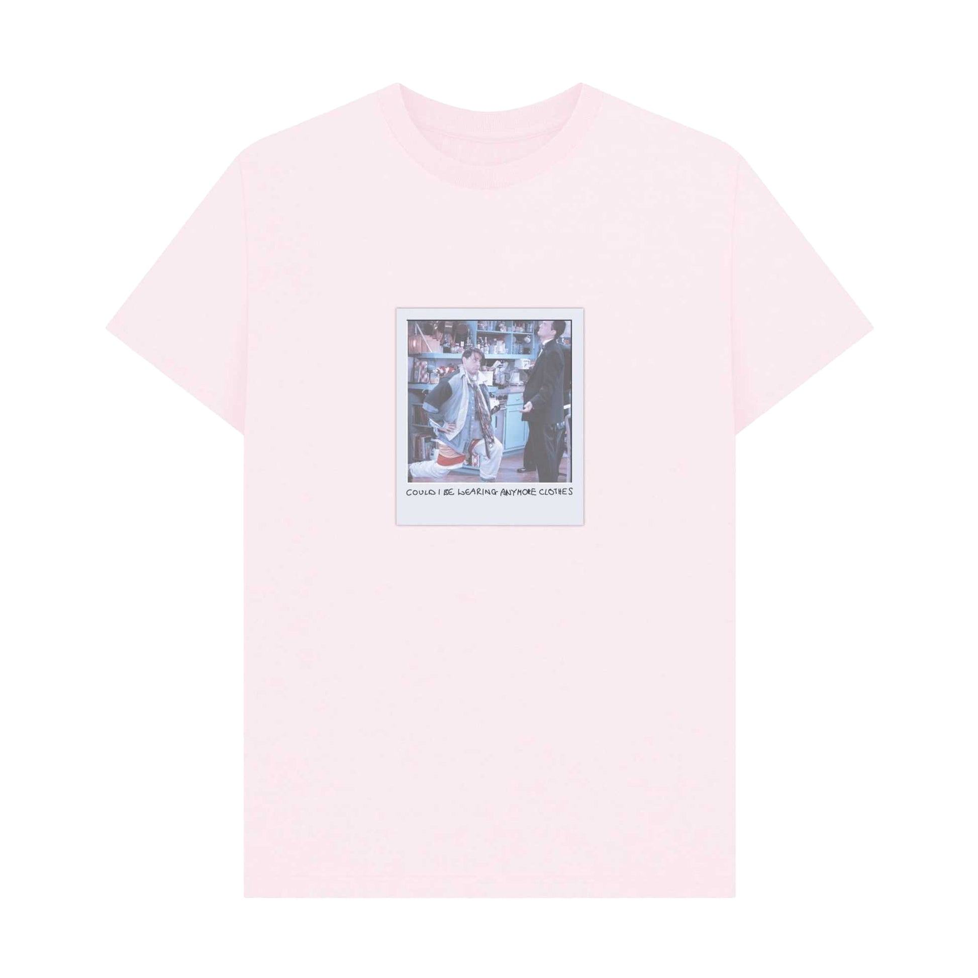 Pink - Front - Friends Unisex Adult Anymore Clothes? T-Shirt