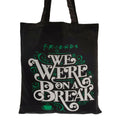 Black-White-Green - Front - Friends We Were On A Break Canvas Tote Bag