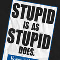 Black - Pack Shot - Forrest Gump Unisex Adult Stupid Is T-Shirt