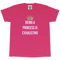 Front - Popgear Girls It´s Exhausting Being A Princess T-Shirt