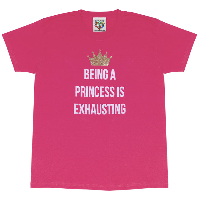 Pink - Front - Popgear Girls It´s Exhausting Being A Princess T-Shirt